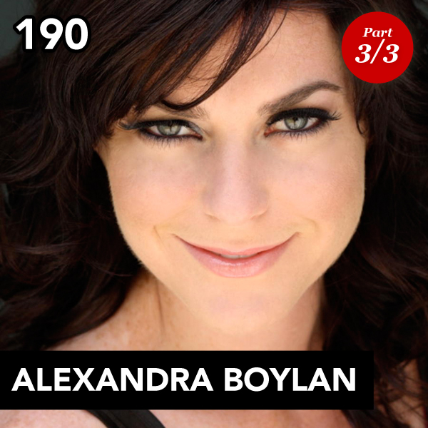 Episode 190: Alexandra Boylan (Part 3)
