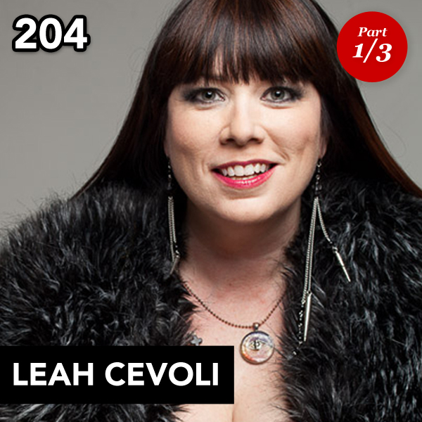 Episode 204: Leah Cevoli (Part 1)