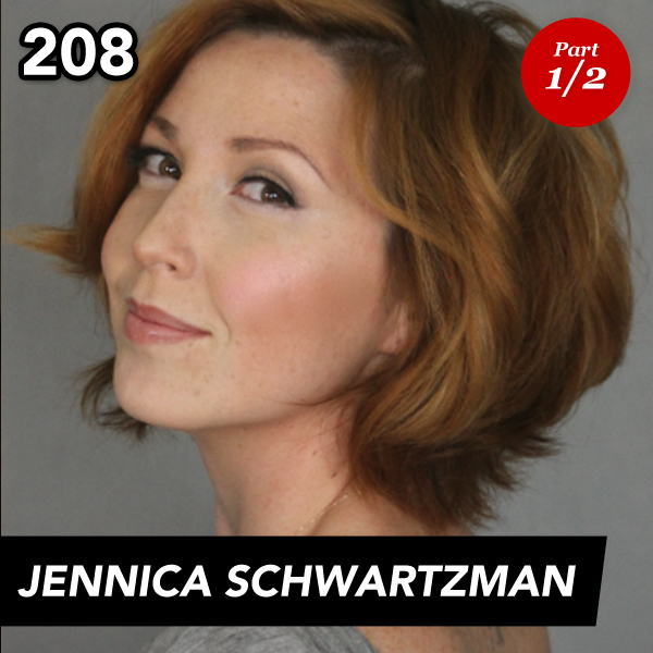 Episode 208: Jennica Schwartzman (Part 1)