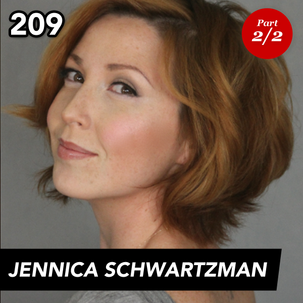 Episode 209: Jennica Schwartzman (Part 2)