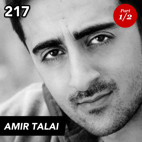 Episode 217: Amir Talai (Part 1)