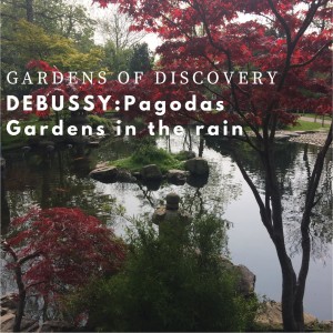 Gardens of Discovery 1 - Debussy: Pagodas