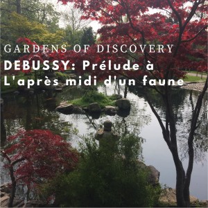 Gardens of Discovery 2 - Debussy: Prelude