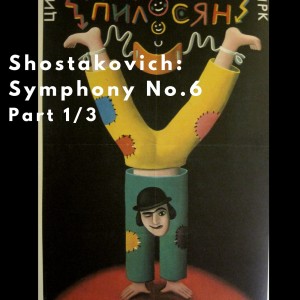 Walking the tight-rope – Shostakovich Symphony No.6 [1/3]
