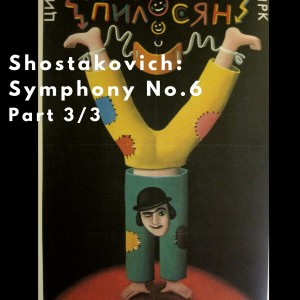 Walking the tight-rope – Shostakovich Symphony No.6 [3/3]