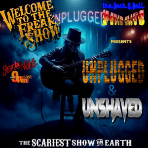 775 - UNPLUGGED & UNSHAVED [Freak Show #13]