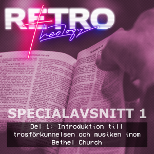 Specialavsnitt 1: del 1 - Introduktion till trosförkunnelsen och musiken inom Bethel Church