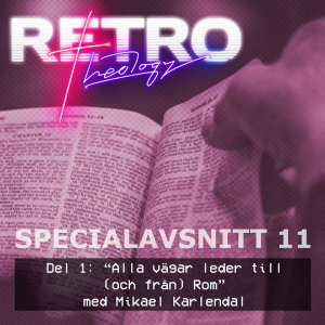 Specialavsnitt 11: del 1 - ”Alla vägar leder till (och från) Rom” med Mikael Karlendal