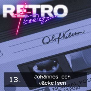 13. Olof Nilsson - Johannes och väckelsen (Luk 3:3-20)