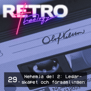 29. Olof Nilsson - Nehemja del 2: Ledarskapet och församlingen (Neh 7:6ff)