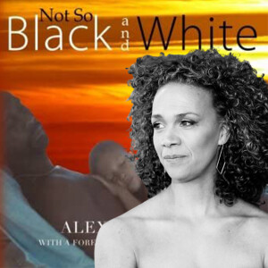 Episode 191 - Not So Black And White with Alexis Wilson