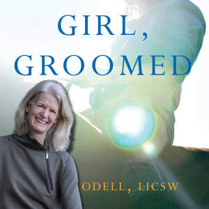 Episode 286 - Girl, Groomed with Carol Odell, LICSW