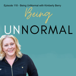 Episode 118 - Being UnNormal with Kimberly Berry