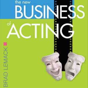Episode 102 - The New Business of Acting with Brad Lemack
