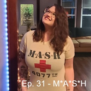 Ep 31 - M*A*S*H