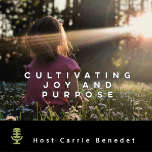 Cultivating Joy And Purpose