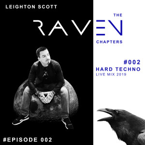#002 - HARD TECHNO MIX 2019 - THE RAVEN CHAPTERS - LEIGHTON SCOTT