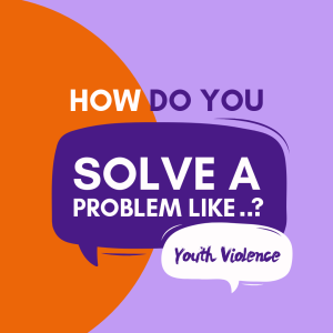 Youth Violence | How Do You Solve A Problem Like..?
