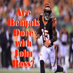 Are the Bengals really done with John Ross?