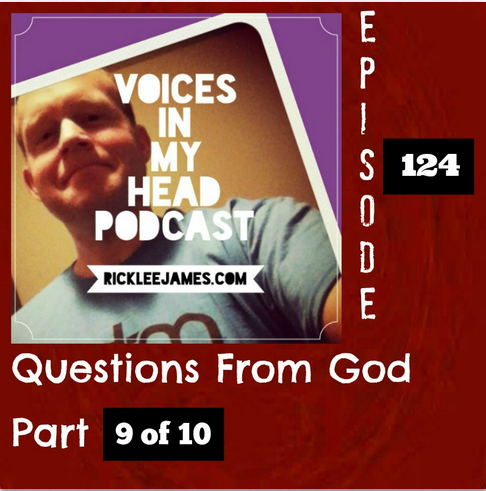 Podcast #124 - Questions from God - part 9 of 10