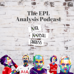 The TFA EPL Analysis Podcast #5: Analysing the relegation-threatened sides (Part 1)