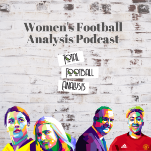 The TFA Women's Football Analysis Podcast: Mid Season review of Manchester City and Chelsea