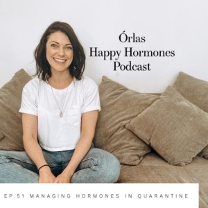 Ep.51 Managing Hormones in Quarantine