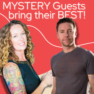 MYSTERY Guests, Emma O’Neill and Chris McCloy Bring Their BEST!
