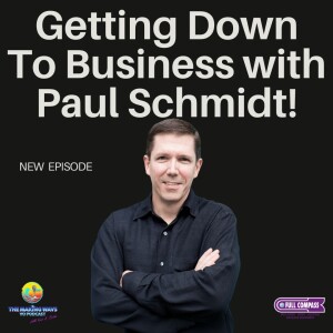 Getting Down To Business with Paul Schmidt!