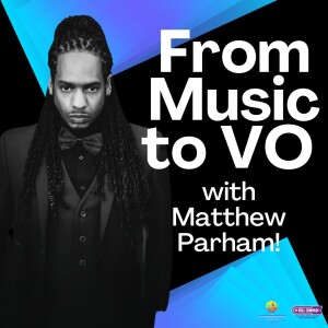 From Music to VO with Matthew Parham!