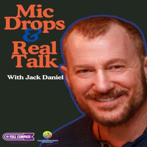 Mic Drops & Real Talk with Jack Daniel