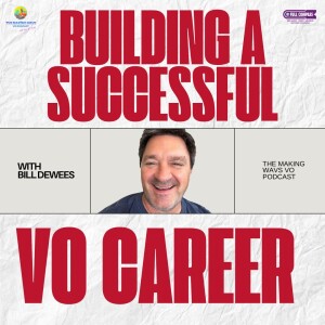 Building a Successful VO Career - With Bill DeWees