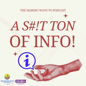 Making Wavs VO Podcast - A S#!T Ton of Info!