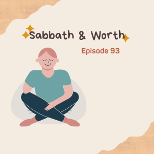 Episode 93 - Sabbath & Worth