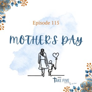 Episode 115 - Mother’s Day