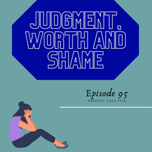 Episode 95 - Judgment, Worth & Shame