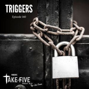 Episode 140 - Triggers