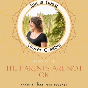 Episode 114 - The Parents Are Not OK
