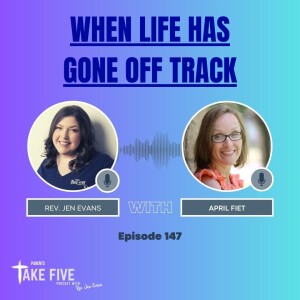 Episode 147 - When Life Has Gone Off Track with April Fiet