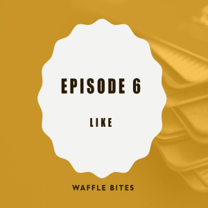 Waffle Bites 6: Like
