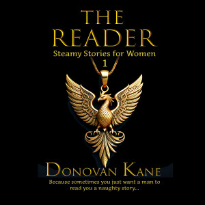 Donovan Kane's - The Reader: Steamy Stories for Women 1 - Chapter 1