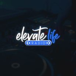 Elevate Life Radio - Episode #21