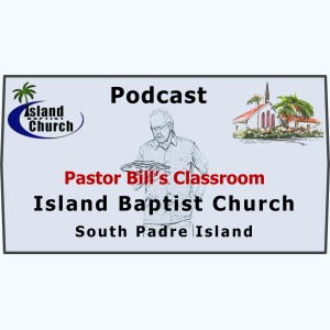 Pastor Bill's Classroom, The Acts of Jesus, Lesson 43, A Final Farewell, Part 2, February 3, 2021
