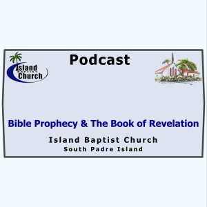 2021-04-11 - Bible Prophecy and the Book of Revelation - Lesson 22