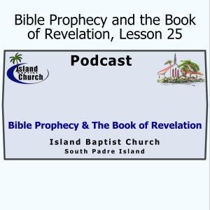 2021-05-02 - Bible Prophecy and the Book of Revelation - Lesson 25