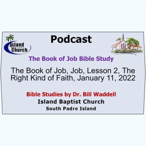 2022-01-11, The Book of Job, Job, Lesson 2, The Right Kind of Faith