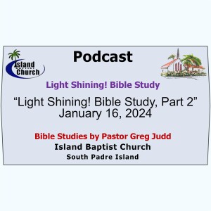 2024-01-16 - “Light Shining! Bible Study, Part 2”  January 16, 2024