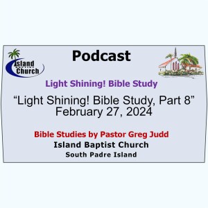 2024-02-27 - “Light Shining! Bible Study, Part 8”