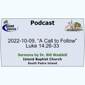 2022-10-09, “A Call to Follow” Luke 14:26-33
