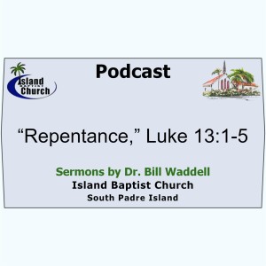2022-08-07, “Repentance,” Luke 13:1-5